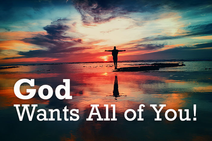 God Wants All of You!